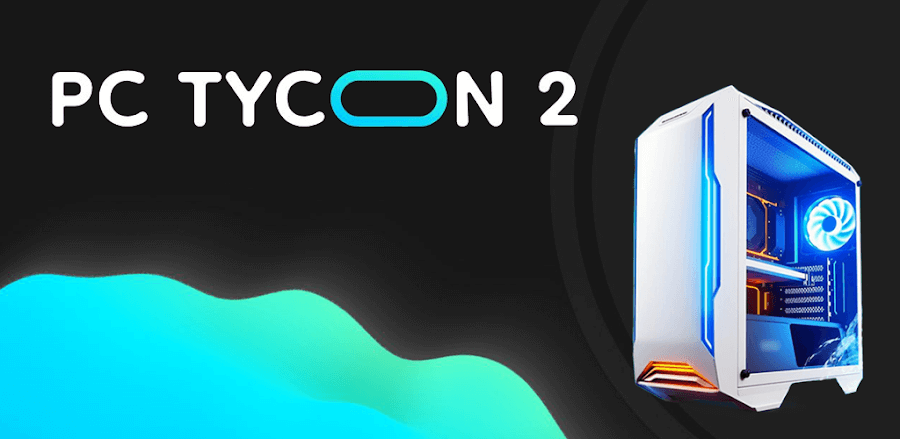 PC Tycoon 2 v1.2.12 MOD APK (Unlimited Cash)